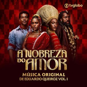A Nobreza do Amor (Música Original de Eduardo Queiroz), Vol. 1